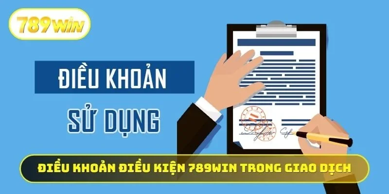 Điều khoản điều kiện 789WIN trong giao dịch